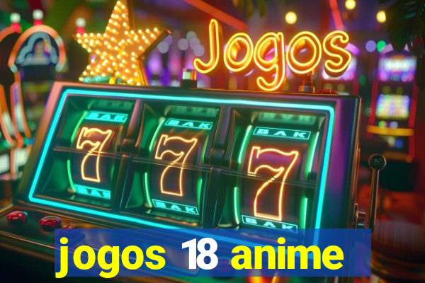 jogos 18 anime